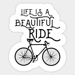 life is a beautiful ride Sticker